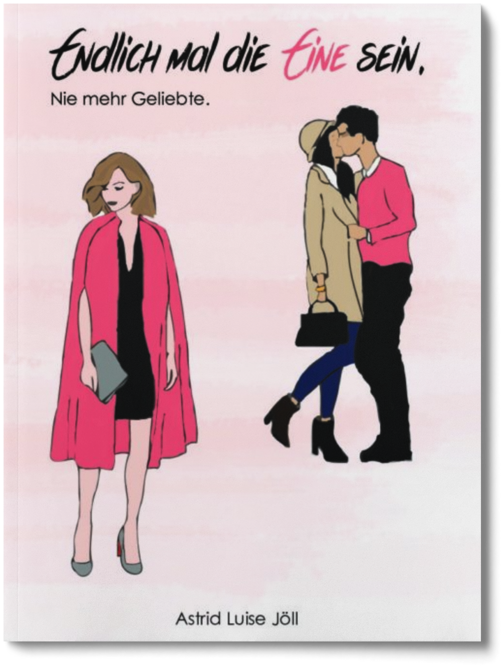 Buchcover vom Buch Endlich mal die Eine sein, ein Buch für die Geliebte in der Dreiecksbeziehung.